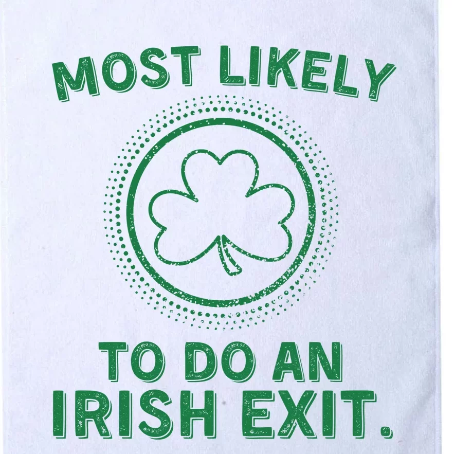 Most Likely To Do An Irish Exit Funny St Patricks Day Platinum Collection Golf Towel