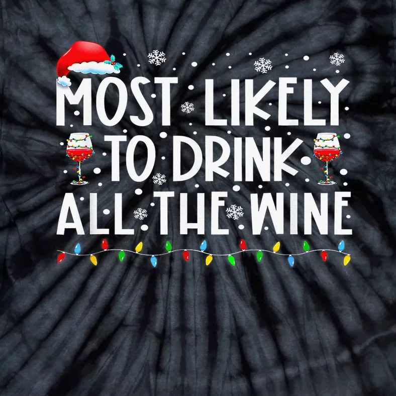 Most Likely To Drink All The Wine Family Matching Xmas Tie-Dye T-Shirt