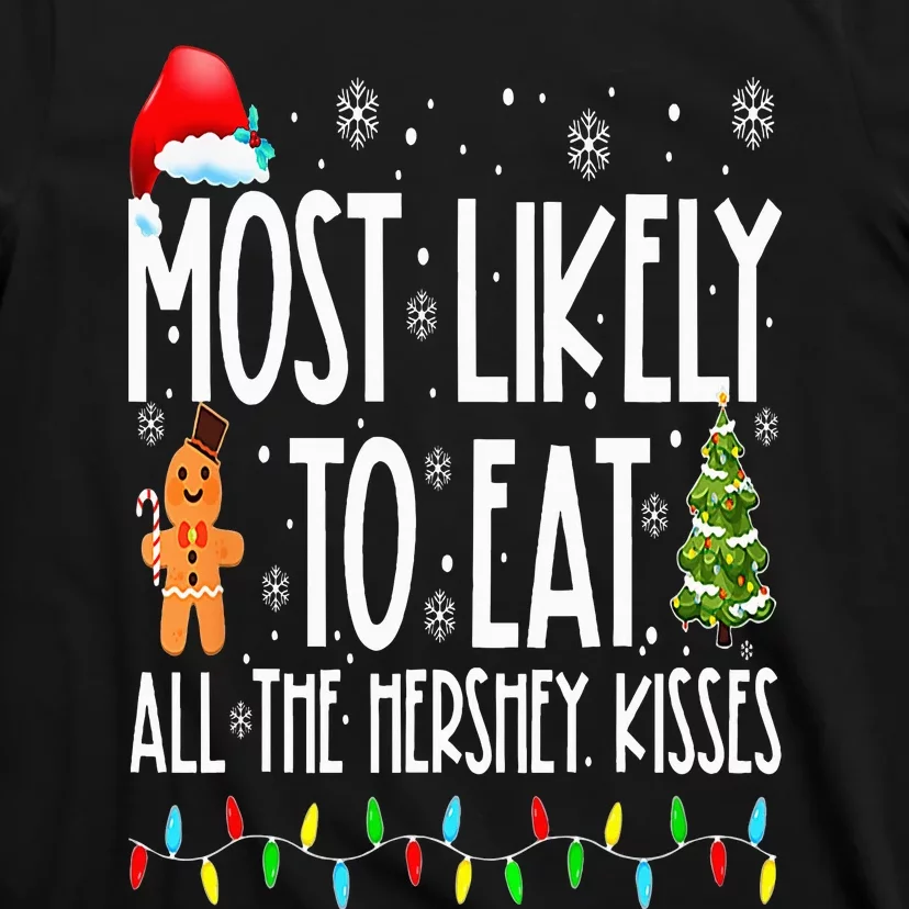 Most Likely To Eat All The Hershey Kisses Funny Xmas Lights T-Shirt