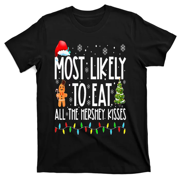 Most Likely To Eat All The Hershey Kisses Funny Xmas Lights T-Shirt