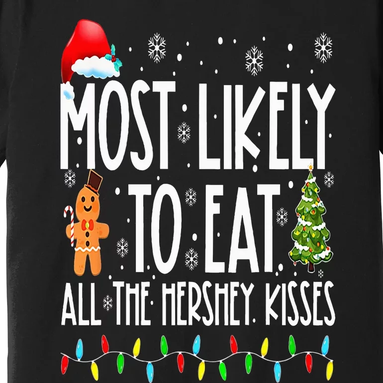 Most Likely To Eat All The Hershey Kisses Funny Xmas Lights Premium T-Shirt