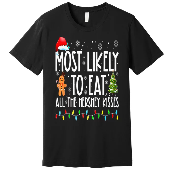 Most Likely To Eat All The Hershey Kisses Funny Xmas Lights Premium T-Shirt