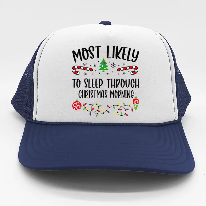 Most Likely To Sleep Through Christmas Morning Funny Christmas Family Matching Trucker Hat