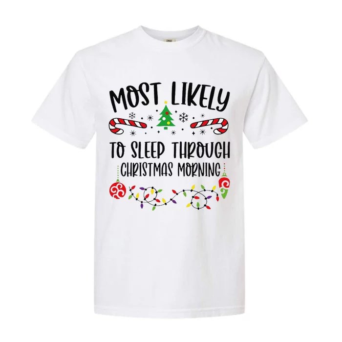 Most Likely To Sleep Through Christmas Morning Funny Christmas Family Matching Garment-Dyed Heavyweight T-Shirt