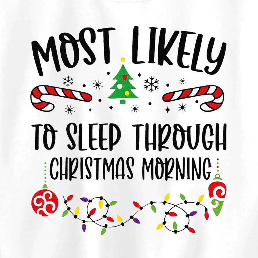 Most Likely To Sleep Through Christmas Morning Funny Christmas Family Matching Kids Sweatshirt