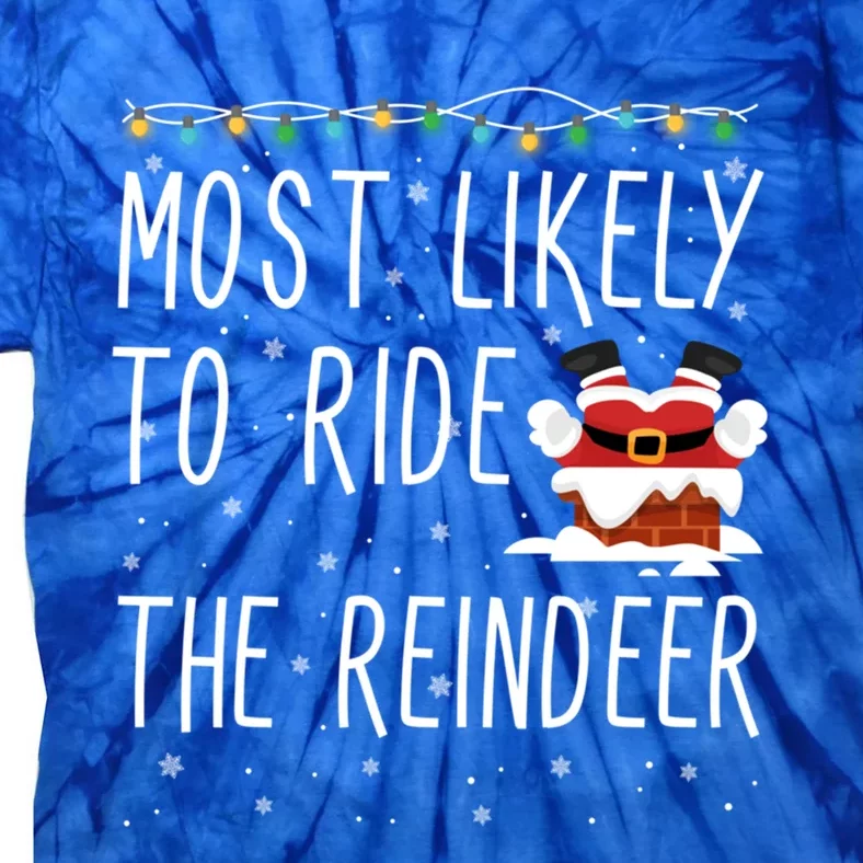 Most Likely To Ride The Reindeer Cute Funny Christmas 2024 Cute Gift Tie-Dye T-Shirt