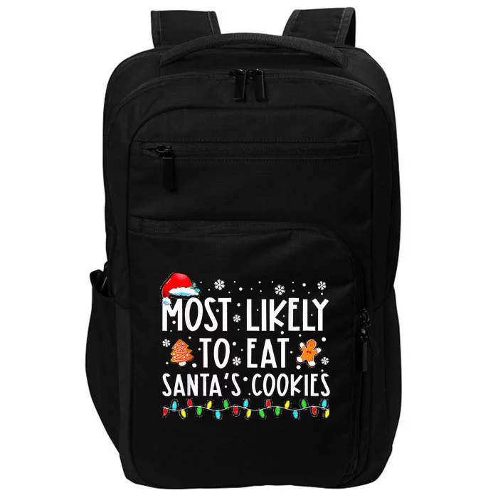 Most Likely To Eat Santas Cookies Family Christmas Holiday Impact Tech Backpack