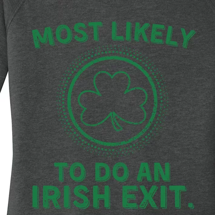 Most Likely To Do An Irish Exit Funny St Patricks Day Women's Perfect Tri Tunic Long Sleeve Shirt