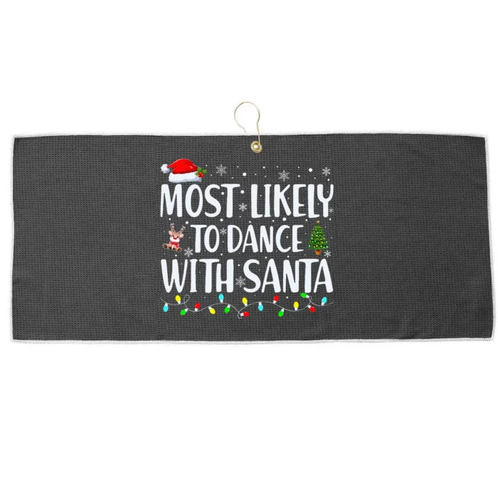 Most Likely To Dance With Santa Family Matching Christmas Large Microfiber Waffle Golf Towel