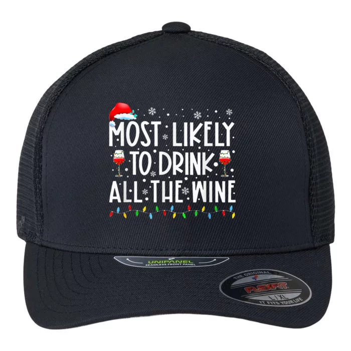 Most Likely To Drink All The Wine Family Matching Christmas Flexfit Unipanel Trucker Cap