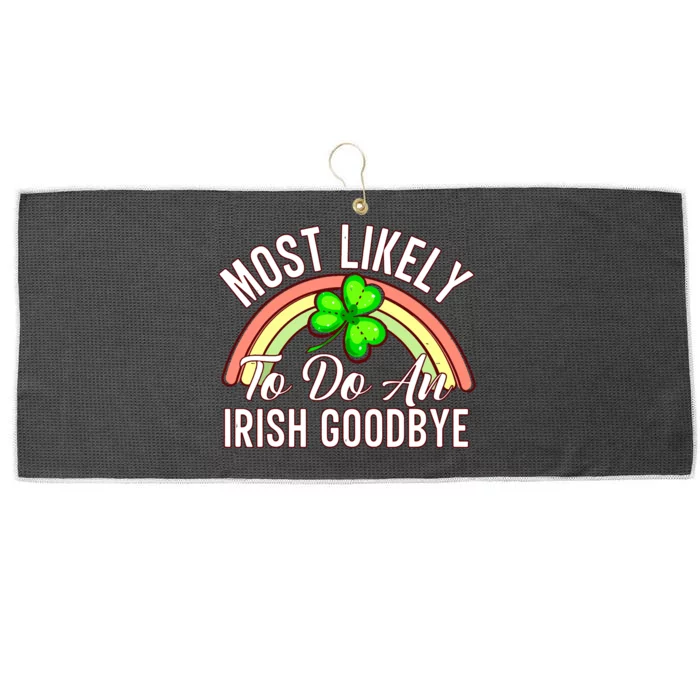 Most Likely To Do An Irish Goodbye Funny St Patricks Day Large Microfiber Waffle Golf Towel