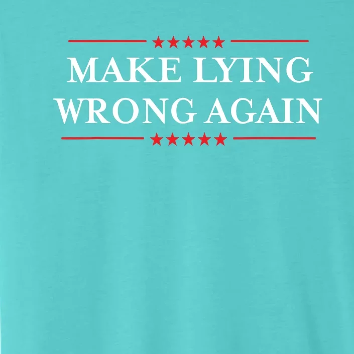 Make Lying Wrong Again Gift Resist Racism Antitrump ChromaSoft Performance T-Shirt