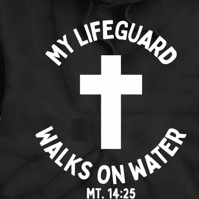 My Lifeguard Walks On Water Jesus Christ Christian Faith Tie Dye Hoodie