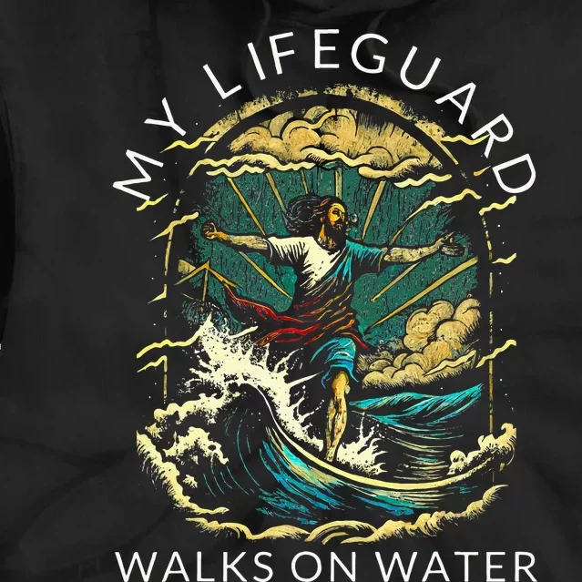 My Lifeguard Walks On Water Christian Faith In Jesus Tie Dye Hoodie