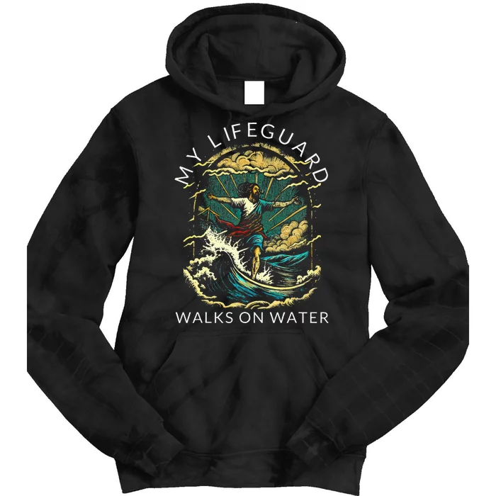 My Lifeguard Walks On Water Christian Faith In Jesus Tie Dye Hoodie