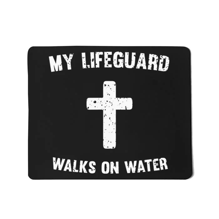 My Lifeguard Walks On Water funny gift for swim Mousepad