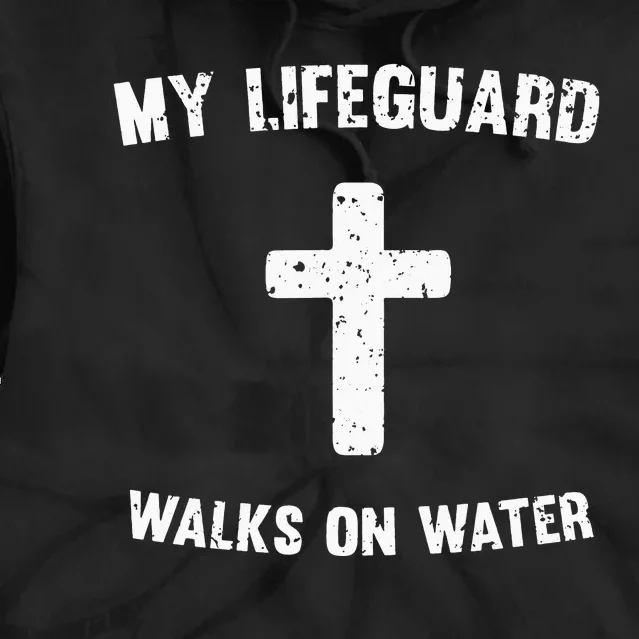 My Lifeguard Walks On Water funny gift for swim Tie Dye Hoodie