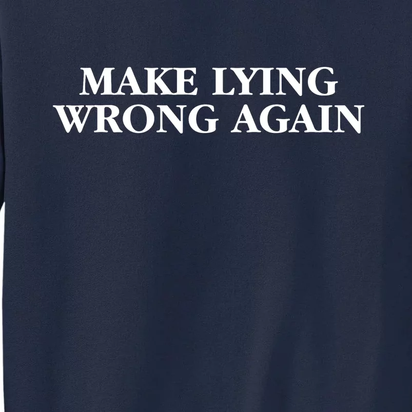 Make Lying Wrong Again Tall Sweatshirt