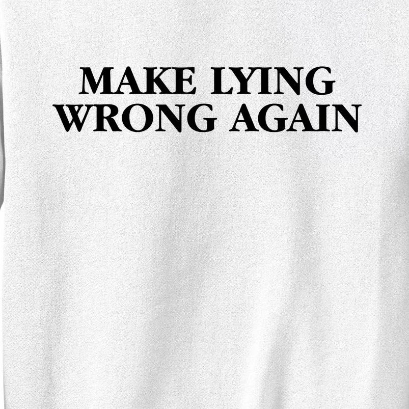 Make Lying Wrong Again Sweatshirt