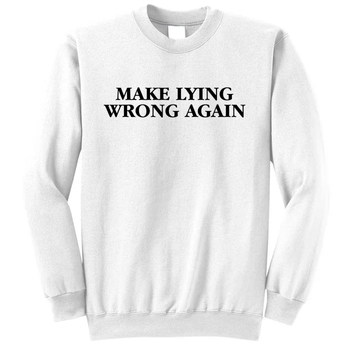 Make Lying Wrong Again Sweatshirt