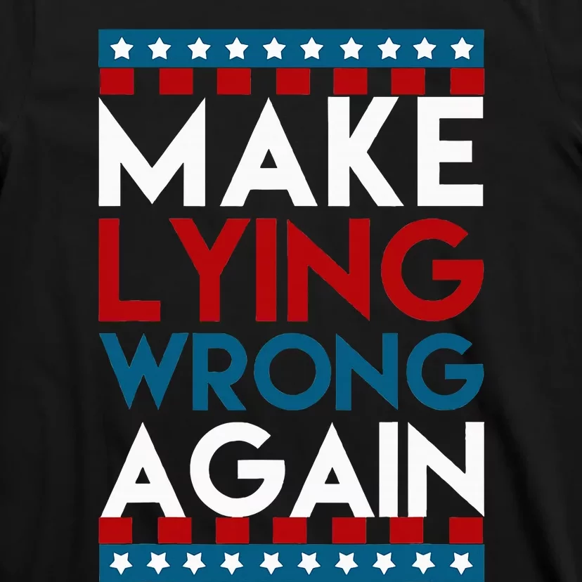 Make Lying Wrong Again Anti Donald Trump Offensive Political T-Shirt