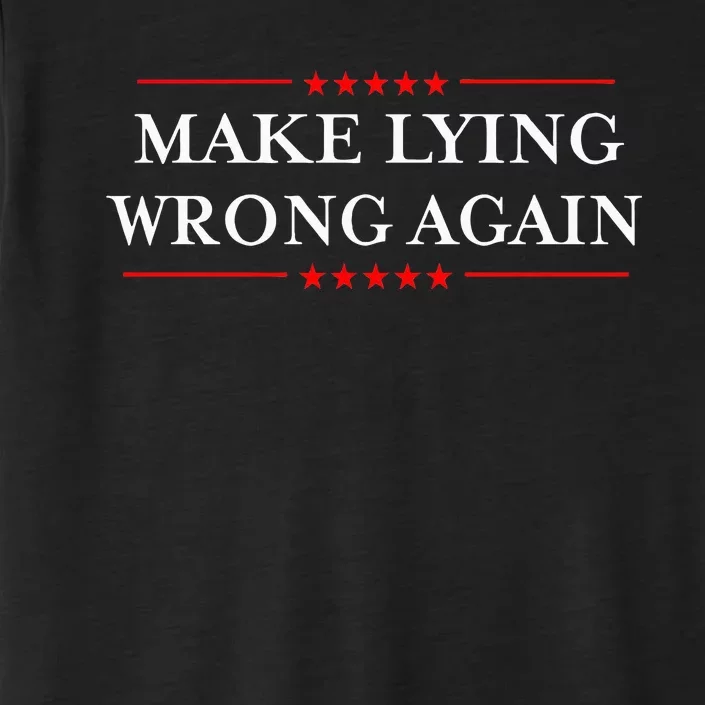 Make Lying Wrong Again Gift Resist Racism Antitrump ChromaSoft Performance T-Shirt