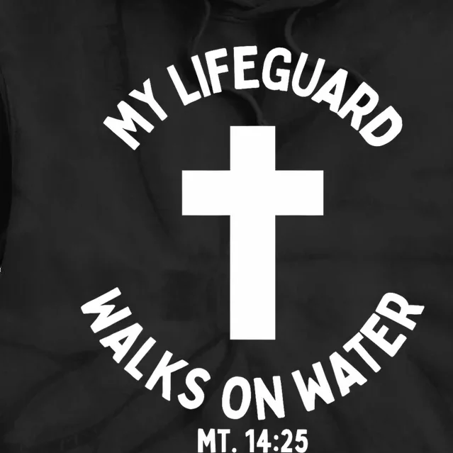 My Lifeguard Walks On Water Jesus Christ Christian Faith Tie Dye Hoodie