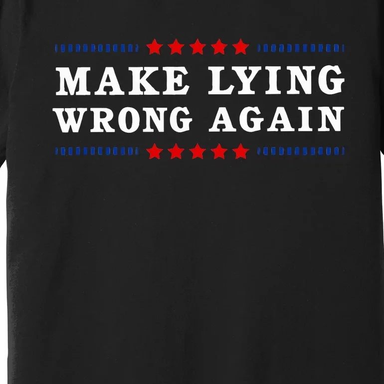 Make Lying Wrong Again Anti Trump Premium T-Shirt