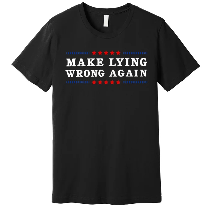 Make Lying Wrong Again Anti Trump Premium T-Shirt