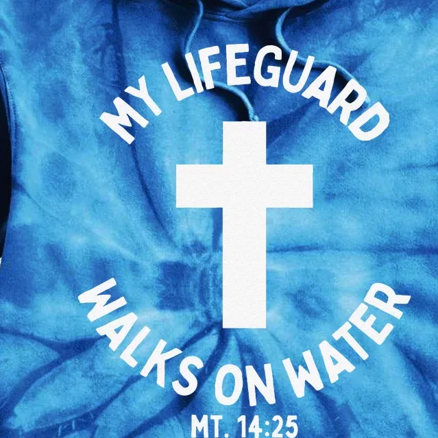 My Lifeguard Walks On Water Jesus Christ Christian Faith Tie Dye Hoodie