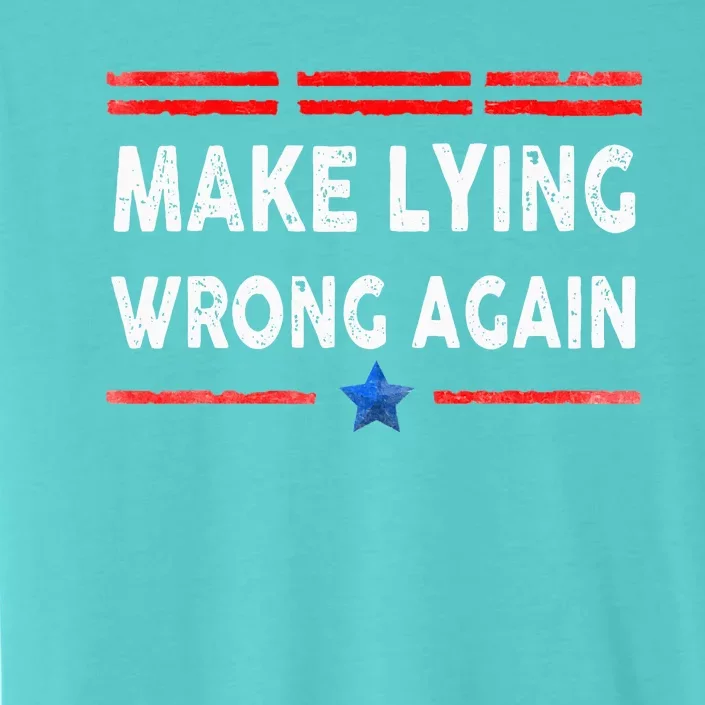 Make Lying Wrong Again ChromaSoft Performance T-Shirt