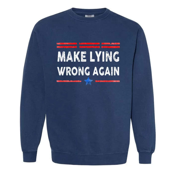 Make Lying Wrong Again Garment-Dyed Sweatshirt