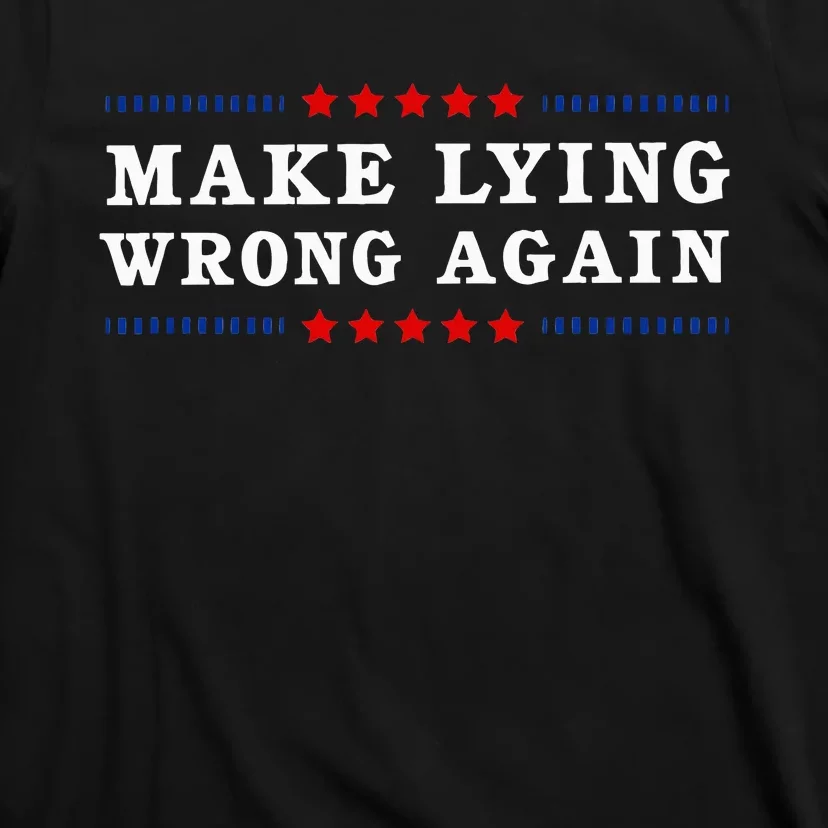 Make Lying Wrong Again Anti Trump T-Shirt