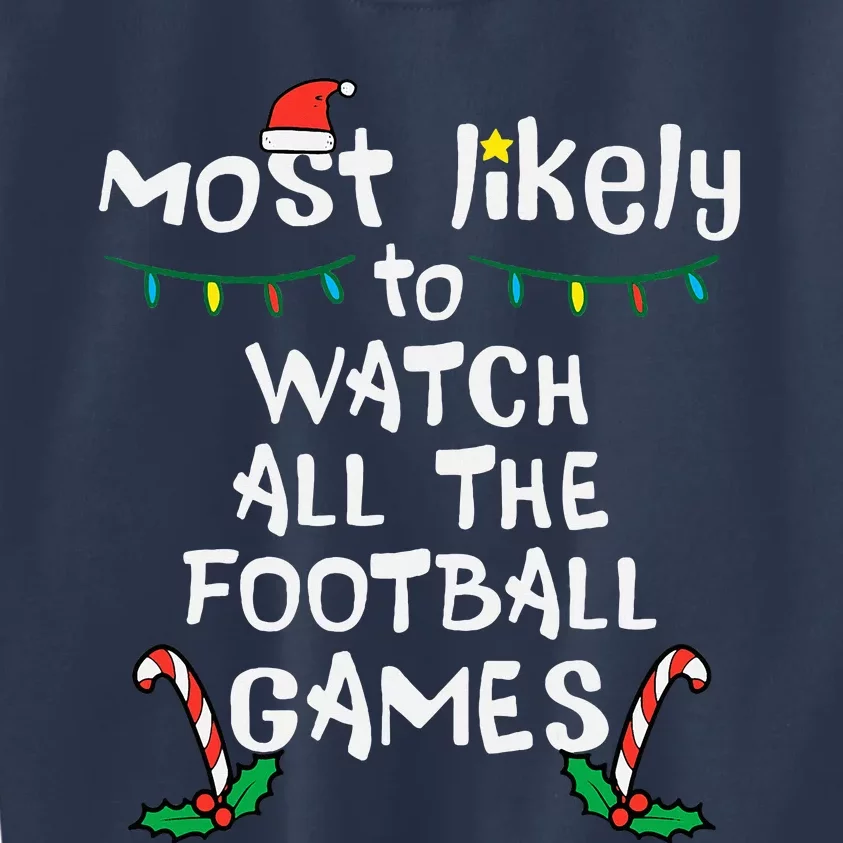 Most Likely Watch Football Christmas Xmas Family Matching Kids Sweatshirt