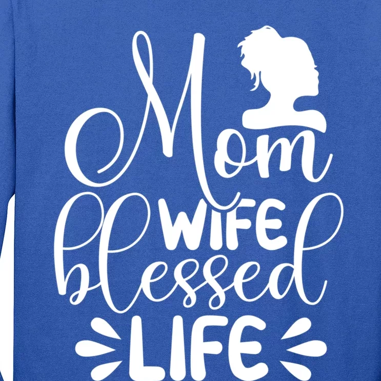 Mom Life Wife Blessed Cute Idea For Mothers Day Gift Long Sleeve Shirt