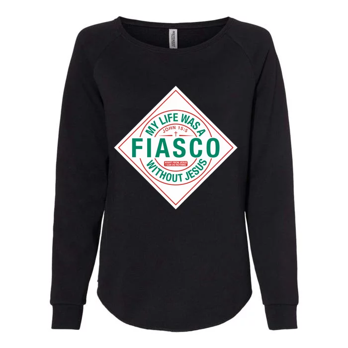 My Life Was A Fiasco Without Jesus Womens California Wash Sweatshirt