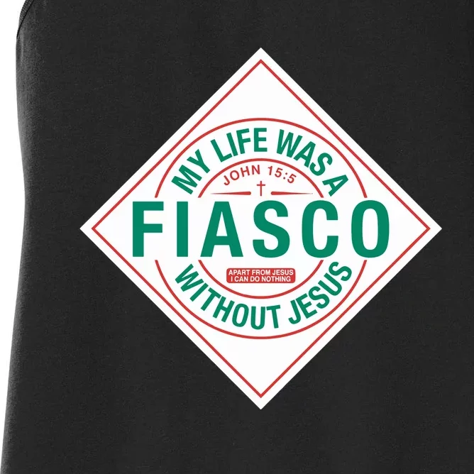 My Life Was A Fiasco Without Jesus Women's Racerback Tank