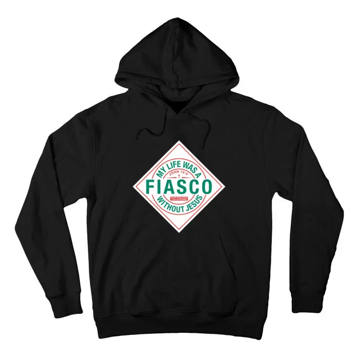 My Life Was A Fiasco Without Jesus Tall Hoodie