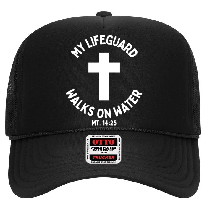 My Lifeguard Walks On Water Jesus Christ Christian Faith High Crown Mesh Trucker Hat