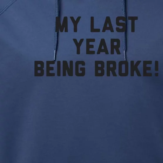 My Last Year Being Broke Performance Fleece Hoodie