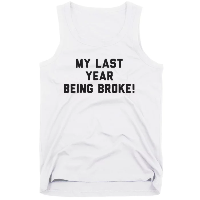 My Last Year Being Broke Tank Top