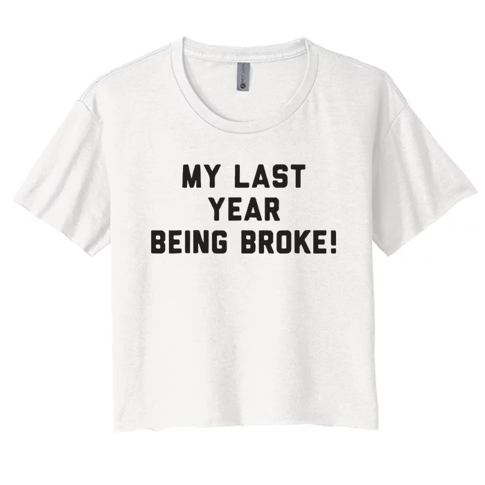 My Last Year Being Broke Women's Crop Top Tee