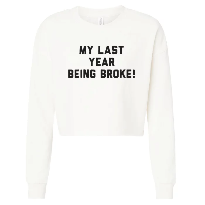 My Last Year Being Broke Cropped Pullover Crew