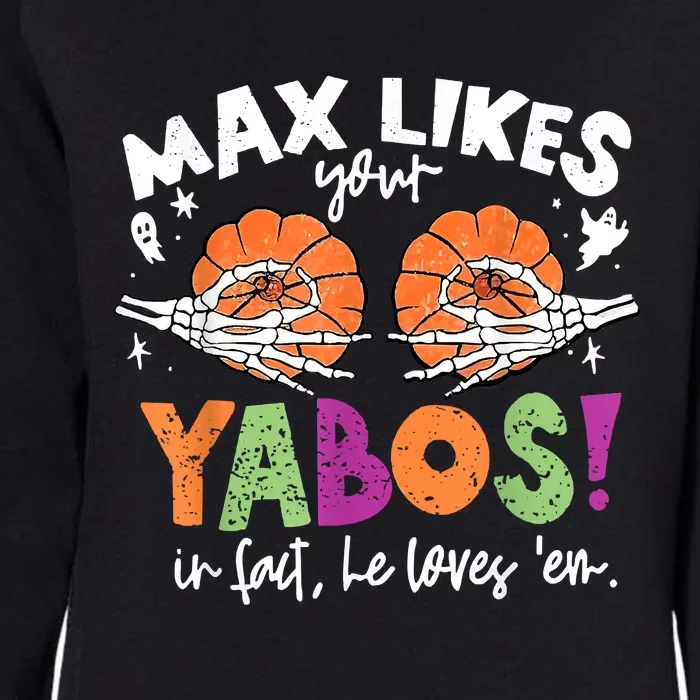 Max Likes Your Yabos In Fact Funny Pumpkin Halloween Scary Womens California Wash Sweatshirt