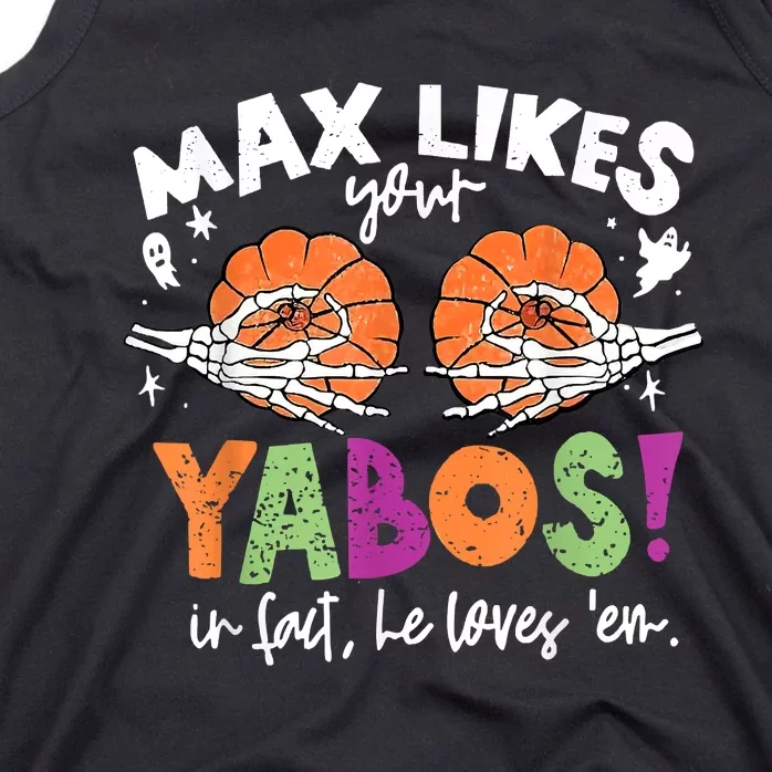 Max Likes Your Yabos In Fact Funny Pumpkin Halloween Scary Tank Top