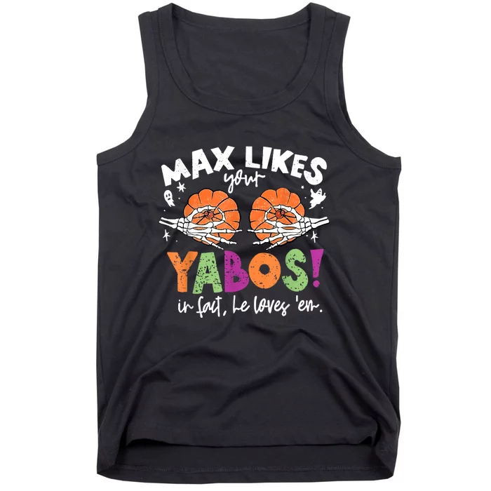 Max Likes Your Yabos In Fact Funny Pumpkin Halloween Scary Tank Top