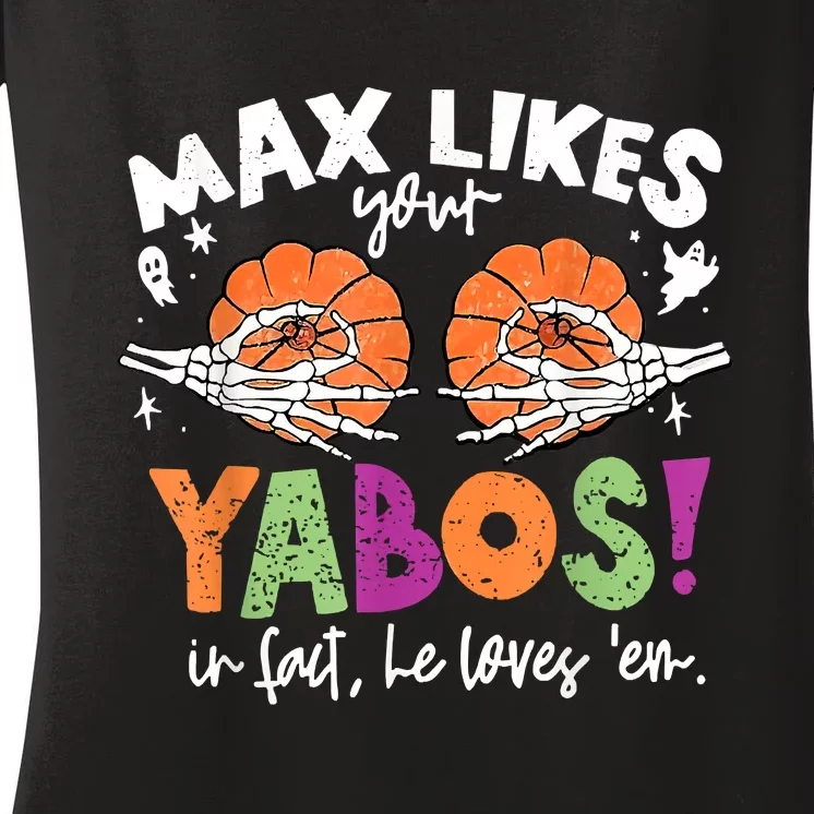 Max Likes Your Yabos In Fact Funny Pumpkin Halloween Scary Women's V-Neck T-Shirt