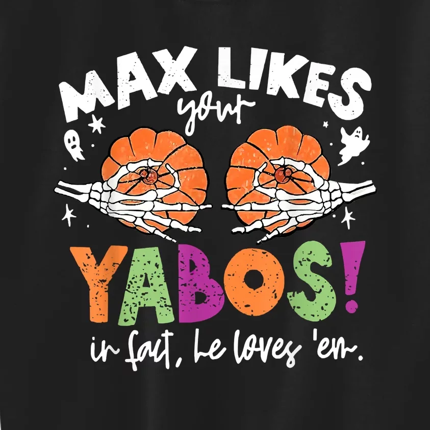 Max Likes Your Yabos In Fact Funny Pumpkin Halloween Scary Kids Sweatshirt