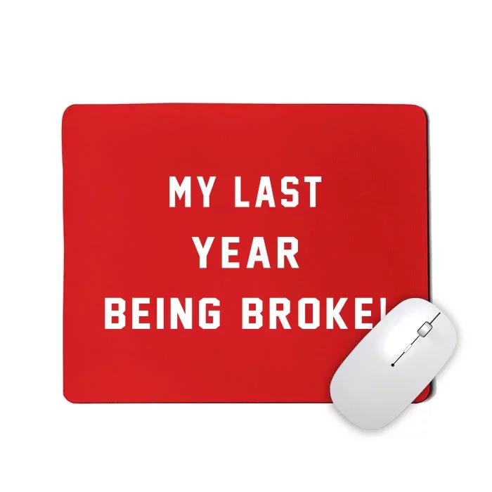 My Last Year Being Broke Funny Hip Hop Quote Mousepad