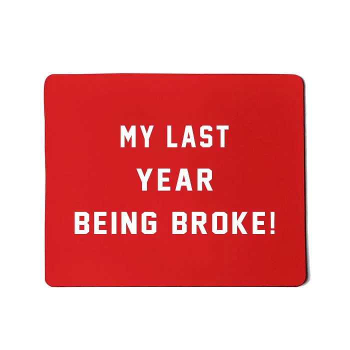 My Last Year Being Broke Funny Hip Hop Quote Mousepad